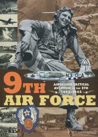 9th Air Force : American tactical aviation in the ETO, 1942-1945