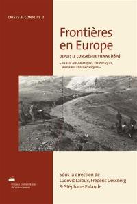 Frontières en Europe depuis le congrès de Vienne (1815) : enjeux diplomatiques, stratégiques, militaires et économiques