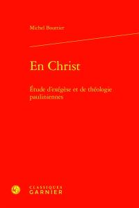 En Christ : étude d'exégèse et de théologie pauliniennes