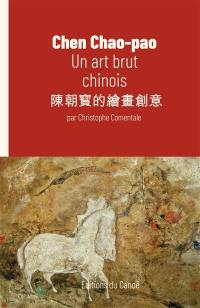 Chen Chao-pao : un art brut chinois
