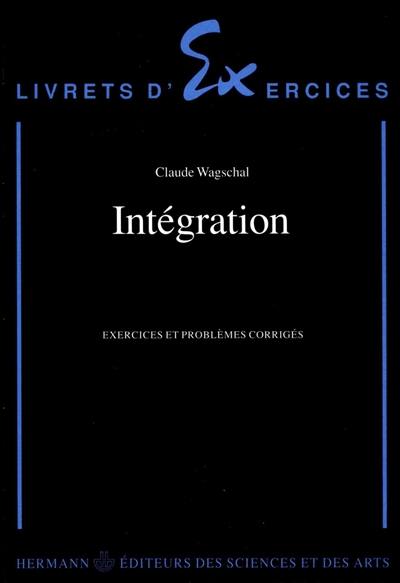 Intégration : exercices et problèmes corrigés