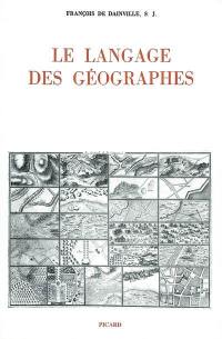Le langage des géographes : termes, signes, couleurs des cartes anciennes, 1500-1800