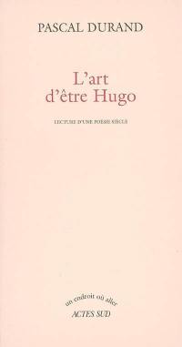 L'art d'être Hugo : lecture d'une poésie siècle