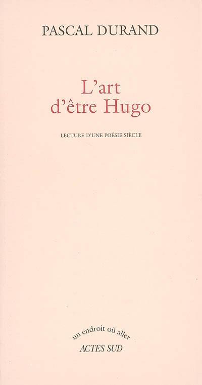 L'art d'être Hugo : lecture d'une poésie siècle