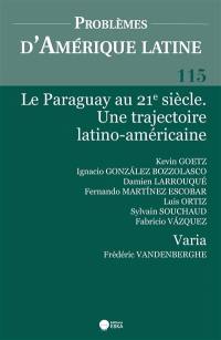 Problèmes d'Amérique latine, n° 115. Le Paraguay au 21e siècle : une trajectoire latino-américaine