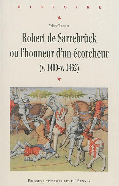 Robert de Sarrebrück ou l'honneur d'un écorcheur (v. 1400-v. 1462)