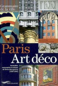 Paris Art déco : immeubles, monuments et maisons de l'entre-deux-guerres (1918-1940)