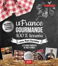 La France gourmande : 100 % terroirs avec Pari Fermier