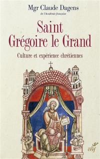 Saint Grégoire le Grand : culture et expérience chrétiennes