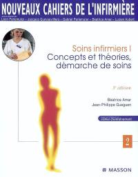 Soins infirmiers. Vol. 1. Concepts et théories, démarche de soins