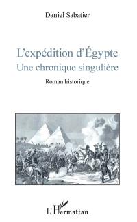 L'expédition d'Egypte : une chronique singulière
