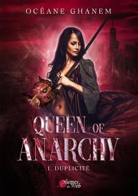 Queen of anarchy. Vol. 1. Duplicité