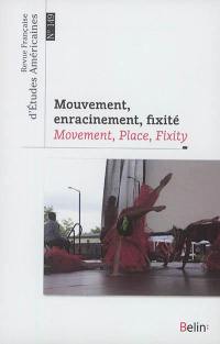 Revue française d'études américaines, n° 149. Mouvement, enracinement, fixité. Movement, place, fixity