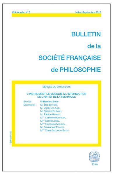 Bulletin de la Société française de philosophie, n° 3 (2015). L'instrument de musique à l'intersection de l'art et de la technique : séance du 30 mai 2015