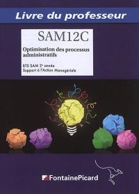 Optimisation des processus administratifs : BTS SAM, support à l'action managériale, 2e année : livre du professeur