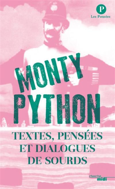 Les Monty Python : textes, pensées et dialogues de sourds