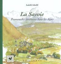 La Savoie : promenades littéraires dans les Alpes