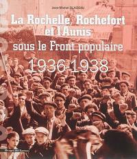 La Rochelle, Rochefort et l'Aunis sous le Front populaire : 1936-1938
