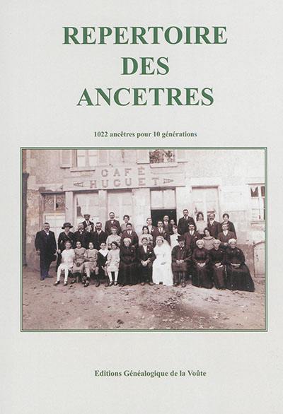Répertoire des ancêtres : 1.022 ancêtres pour 10 générations