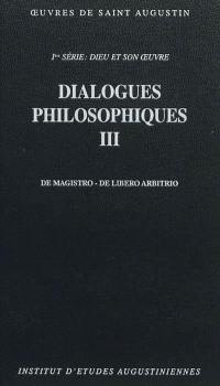 Oeuvres de saint Augustin. Vol. 6. Dialogues philosophiques, 3