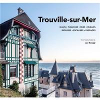 Trouville-sur-Mer : quais, planches, rues, ruelles, impasses, escaliers, passages