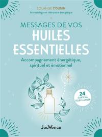 Messages de vos huiles essentielles : accompagnement énergétique, spirituel et émotionnel