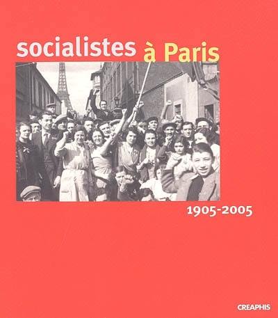 Socialistes à Paris : 1905-2005