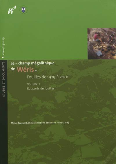 Le champ mégalithique de Wéris : fouilles de 1979 à 2001. Vol. 2. Rapports de fouilles
