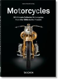 Motorcycles : 50 ultimate collector motorcycles from the 1890's to the present