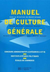 Manuel de culture générale : concours administratifs (catégories A et B), instituts d'études politiques, écoles de commerce