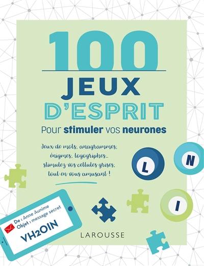 100 jeux d'esprit pour stimuler vos neurones