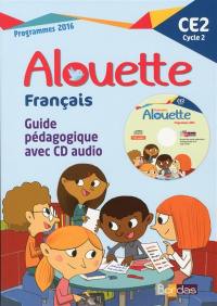 Alouette, Français CE2, cycle 2 : guide pédagogique avec CD audio : programmes 2016