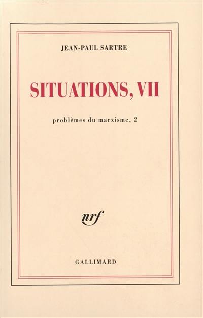Situations. Vol. 7. Problèmes du marxisme. Vol. 2