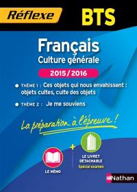 Français culture générale, BTS, 2015-2016 : thème 1, ces objets qui nous envahissent, objets cultes, culte des objets, thème 2, je me souviens