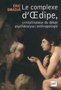 Le complexe d'Oedipe, cristallisateur du débat psychanalyse-anthropologie