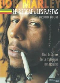 Bob Marley, le reggae et les rastas : une histoire de la musique jamaïcaine