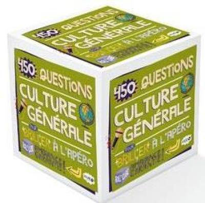 Culture générale : 450 questions pour briller à l'apéro : ambiance garantie !