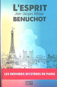 L'esprit Bénuchot : les derniers mystères de Paris