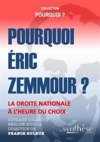 Pourquoi Eric Zemmour ? : la droite nationale à l'heure du choix