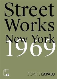 Street works : New York, 1969