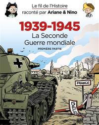 Le fil de l'histoire raconté par Ariane & Nino : 1939-1945, la Seconde Guerre mondiale : première partie, coffret 3 tomes