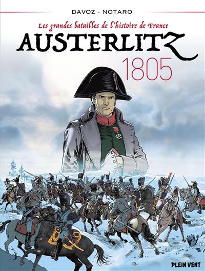 Les grandes batailles de l'histoire de France. Vol. 2. Austerlitz : 1805