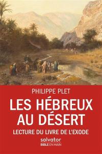 Les Hébreux au désert : lecture du livre de l'Exode