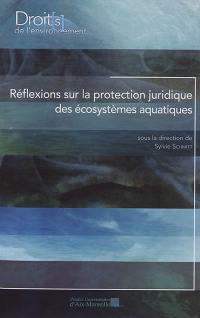 Réflexions sur la protection juridique des écosystèmes aquatiques