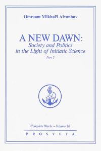 Complete works. Vol. 26. A new dawn : society and politics in the light of initiatic science. Vol. 2