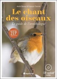 Le chant des oiseaux : le guide de l'ornithologue