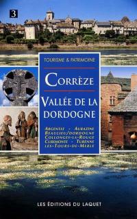 Corrèze, vallée de la Dordogne : Argentat, Aubazine, Beaulieu-sur-Dordogne, Collonges-la-Rouge, Curemonte, Turennes, Les Tours-de-Merle