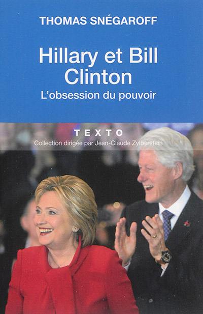Hillary et Bill Clinton : l'obsession du pouvoir