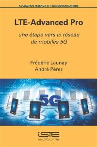 LTE-advanced pro : une étape vers le réseau de mobiles 5G