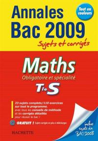 Maths, obligatoire et spécialité, terminale S : annales bac 2009, sujets et corrigés